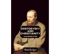 Dostoevsky and Christianity: An Interpretation by Nikolai Berdyaev