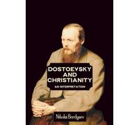 Dostoevsky and Christianity: An Interpretation by Nikolai Berdyaev