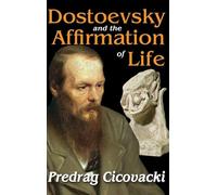 Dostoevsky and the Affirmation of Life