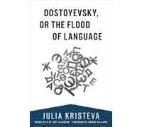 Dostoyevsky, or the Flood of Language