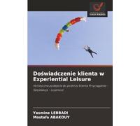 Doświadczenie klienta w Experiential Leisure: Holistyczne podejście do podróży klienta Przyciąganie - Satysfakcja - Lojalność