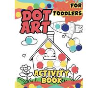 Dot Art Activity Book for todlers: Fingerpaint for beginers with fun ilustrations is the perfect dot marker coloring book for kids vol 1