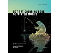Dot Art Coloring Book 50 Winter Motifs: Mindfulness coloring book for more relaxation and stress reduction for adults