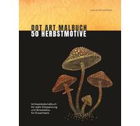 Dot Art Malbuch 50 Herbstmotive: Achtsamkeitsmalbuch für mehr Entspannung und Stressabbau für Erwachsene
