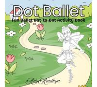 Dot Ballet: Fun Ballet Dot-to-dot activity book