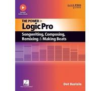 Dot Bustelo The Power in Logic Pro (Tascabile) Quick Pro Guides