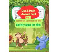 Dot & Dash Animal Fun!: A to Z Dot Marker & Connect-the-Dots Activity Book for Kids