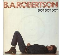 Dot Dot Dot - B. A. Robertson 7" 45