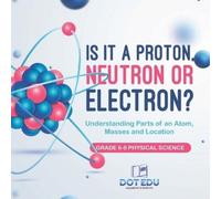 Dot Edu Is it a Proton, Neutron or Electron? Understanding Parts of (Tascabile)