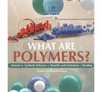 Dot Edu What are Polymers? Natural vs. Synthetic Polymers and (Copertina rigida)