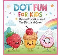 Dot Fun for Kids: Kawaii Food - Connect the Dots and Color: Fun activity book with adorable snacks and cute characters - great for preschoolers and young kids ages 4-8