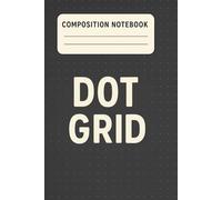Dot Grid Composition Notebook: 350 Pages | 6 x 9 Inches | Dot Grid Interior | Minimalist Design | Ideal for Bullet Journaling, Note-Taking, Sketching, and Planning