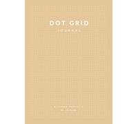 Dot Grid Journal: Quaderno Puntinato 115 Pagine A4 || Soft Cover - Beige