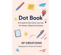 “Dot Grid Journal: The Ultimate Notebook for Creativity, Precision, and Productivity”: Perfect for Bullet Journaling, Sketching, Note-Taking, and ... for Students, Artists, and Professionals
