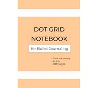 Dot Grid Notebook for Bullet Journaling: Standard Dot Spacing (5 mm) · A4 · 120 Pages