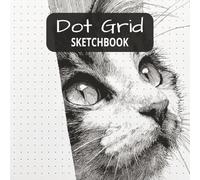 Dot Grid Sketchbook: Dotted Sketch Book to Draw Quick Sketches, Doodle, Scribble, Write, Graph, Ideate, Plan Art Project or Bullet Journal