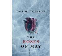 Dot Hutchison The Roses of May (Tascabile) Collector