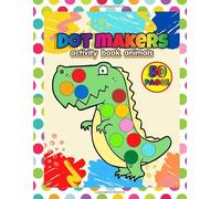 Dot Makers Activity Book Animals: Big Coloring Dots Markers Gift For Kids , Preschool , Kindergarten , Baby , Toddler , Pre K , Age 3-5 | Daubers Kids ... , Fine Motor Skills Practice Activity Book