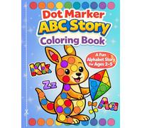 Dot Marker ABC Story Coloring Book: Learn Letters with Cute Animals, Simple Story Sentences & Big Easy Dots Coloring and Activity Book for Kids Ages 2-5