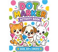 DOT MARKER ACTIVITY BOOK: COLORING BOOKS FOR KIDS