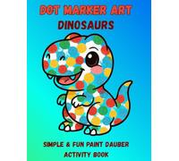 Dot Marker Activity Book: Cute Dinosaurs: Easy and Fun Paint Dauber Coloring Pages for Toddlers and Preschoolers (Ages 2-4)