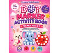Dot Marker Activity Book for Kids Ages 2-5: Fun and Easy Do-a-Dot Activities with Animals, Fruits, Shapes and Letters