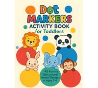 Dot Marker Activity Book for Toddlers: 40 Fun and Educational Animal Designs