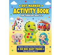 Dot Marker Activity Book for Toddlers Ages 2-4: 50 Big Easy Do A Dot Pages with Cute Dinosaurs Animals Trucks Unicorns and More for Boys and Girls