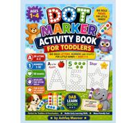 Dot Marker Activity Book for Toddlers: Big Bold Letters, Numbers and Shapes for Little Hands - Ages 1-4