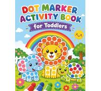 Dot Marker Activity Book for Toddlers: Big Dots, Animals and Shapes for Ages 2-4 Early Learning