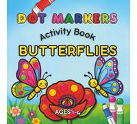 Dot Marker Activity Book for Toddlers: Big Dots Easy Coloring Book with Butterflies and Flowers for Early Learners