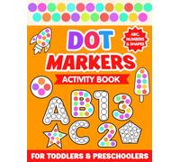 Dot Marker Activity Book for Toddlers: Learn Letters, Numbers and Shapes