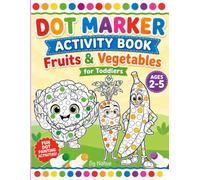 Dot Marker Activity Book: Fruits & Vegetables for Toddlers Ages 2 - 5