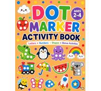 Dot Marker Activity Book: Letters, Numbers, Shapes & Fun Bonus Activities for Ages 2-4