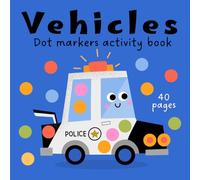 Dot Marker Activity Book Vehicles for Kids Aged 1-5: Dot Markers & Paint Daubers Activity Book for Toddlers