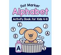 Dot Marker Alphabet Activity Book for Kids 4-6: Letter Recognition for Preschoolers