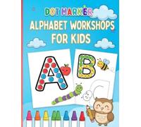 Dot Marker Alphabet Activity Book for Kids Ages 2-6: ABC Do A Dot Letters, Preschool & Kindergarten Learning, Fine Motor Skills, Single-Sided No Bleed ... Dot Marker Activities | Learn ABC Letters