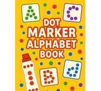 Dot Marker Alphabet Book: Color, Trace, and Learn the Alphabet with Dot Marker.