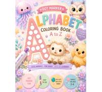 Dot Marker Alphabet Coloring Book for Kids Ages 2-5: Learn ABC Letters A to Z: Cute Animals, Big Dot Activities, Preschool Learning, Fine Motor Skills & Letter Recognition