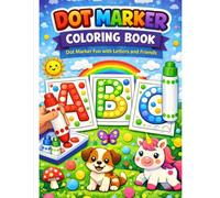 Dot Marker Alphabet Coloring Book for Kids: Fun ABC Dot Painting Activity Book for Toddlers & Preschoolers Ages 2-5