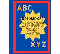 DOT MARKER ALPHABET: Letter Learning Blank Copy Coloring Pages for Kids 2-4 Years