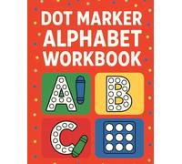 Dot Marker Alphabet Workbook: ABC Do-a-Dot Marker Book for Toddlers, Preschoolers, and Kindergarten Kids.