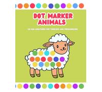 Dot Marker Animals: 50 Fun Creatures for Toddlers and Preschoolers