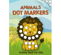 Dot Marker Animals Activity Book For Kids: Creative Play, Education, and Skill Development, Dot Painting, Animals, Coloring Book for Children, Book for Boys and Girls