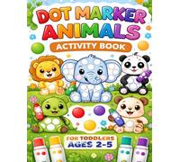 Dot Marker Animals Activity Book: Fun Do-A-Dot Coloring Book for Toddlers Ages 2-5 | Easy Animal Dot Marker Pages for Boys and Girls