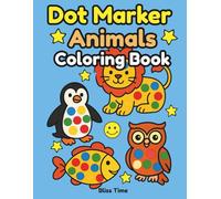 Dot Marker Animals Coloring Book: Fun Farm, Jungle & Ocean Friends for Toddlers Ages 2-5 | Great Dot Markers Activity Book for Kids
