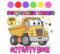Dot Marker Coloring Book for Toddlers Ages 2-4: Fun Art Activity with Trucks, Cars, Construction Vehicles & More - Big Simple Pictures for Boys to ... 1-4 with Trucks, Cars & Construction Vehicle