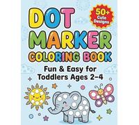 Dot Marker Coloring Book: Fun Activity Book for Toddlers with Simple Designs, Dot Marker Activity Book, Easy Pages for Little Hands