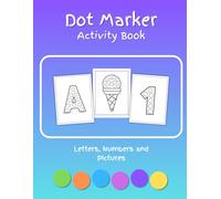 Dot Marker Coloring Book - Letters Numbers and Pictures: Over 70 Pages