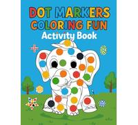 Dot Marker Coloring Fun activity book: Creative activities for kids ,ages 2-5